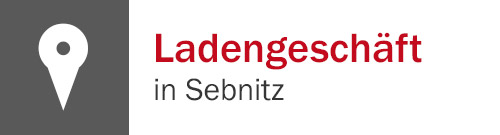 Unser Ladengeschäft in Sebnitz