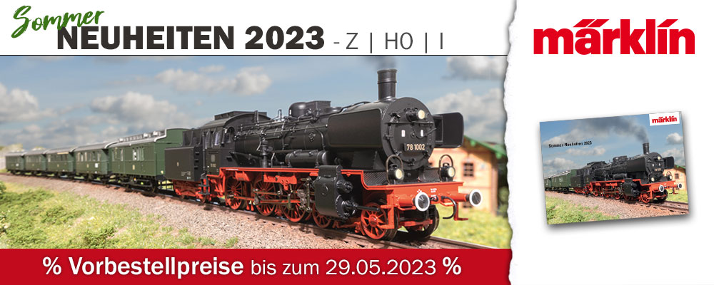 Märklin Sommer-Neuheiten 2023, H0-Neuheiten, Z-Neuheiten, Modellbahn Neuheiten